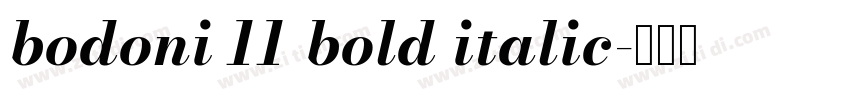 bodoni 11 bold italic字体转换 bodoni 11 bold italic字体转换